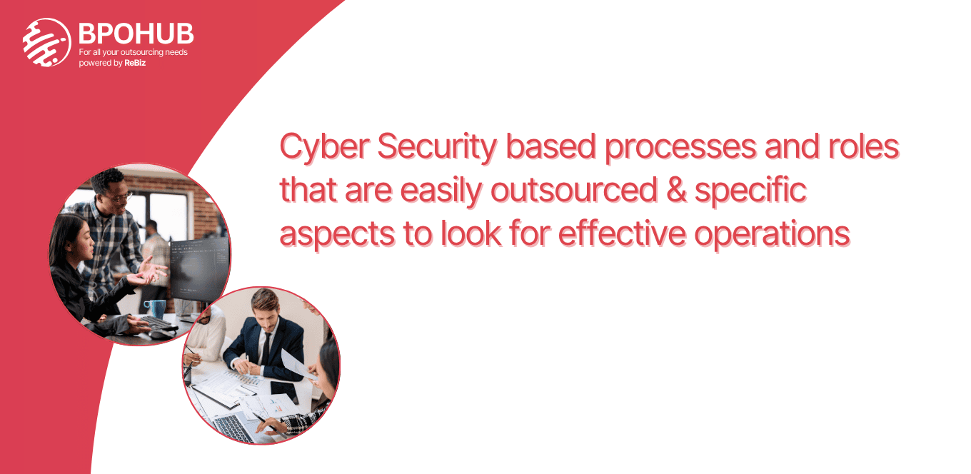 Cyber Security based processes and roles that are easily outsourced & specific aspects to look for effective operations